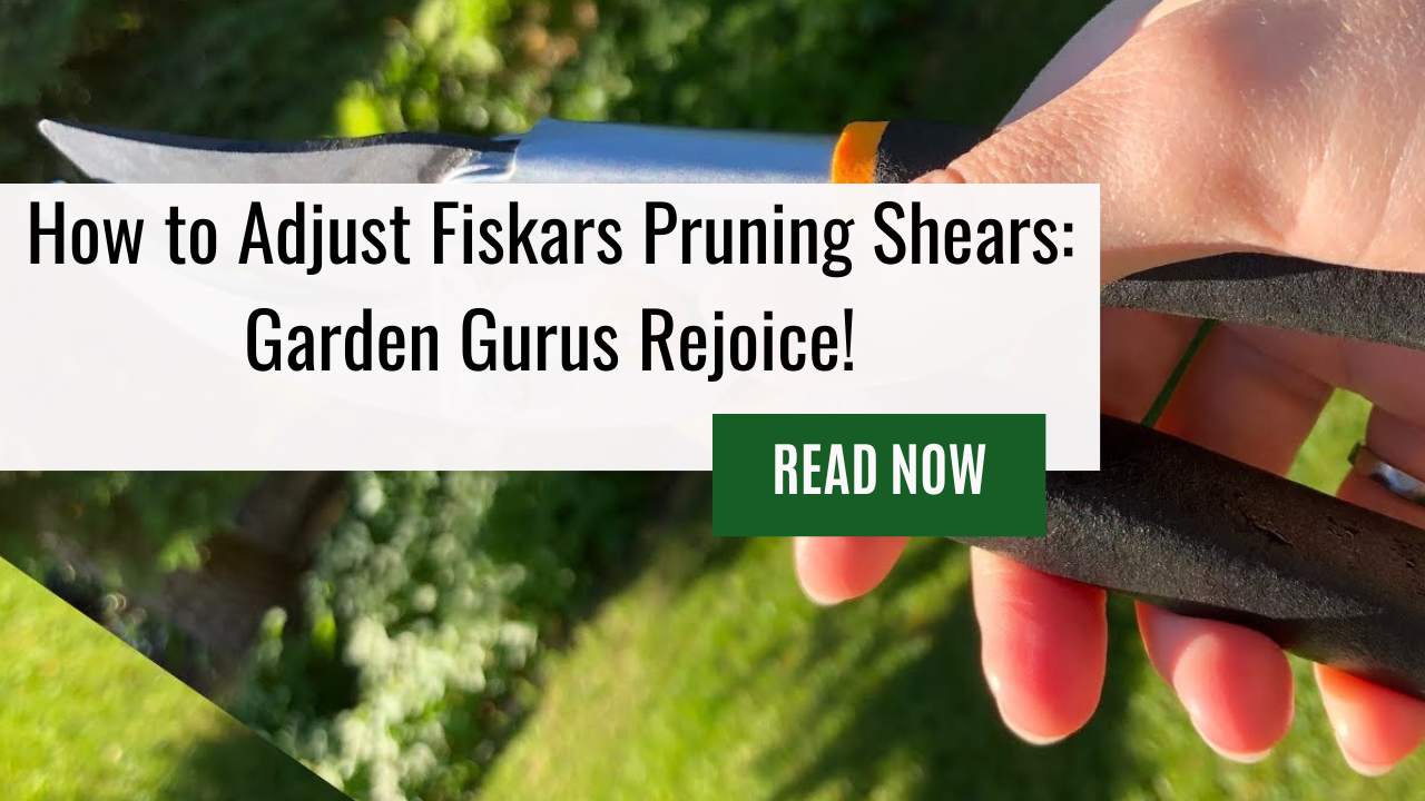 How to Adjust Fiskars Pruning Shears: Garden Gurus Rejoice!